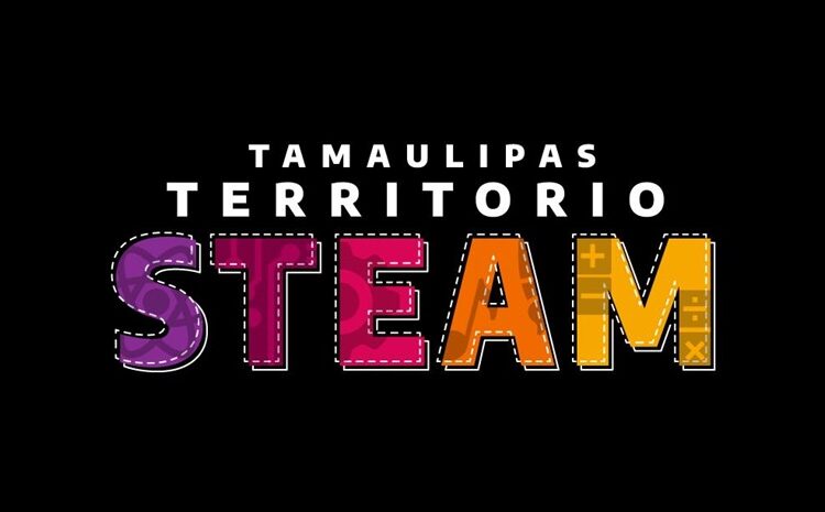 Se convertirá Tamaulipas en territorio STEAM