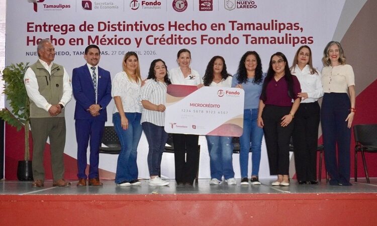 Entregan en NLD distintivos “Hecho en Tamaulipas”, “Hecho en México” y créditos del Fondo Tamaulipas