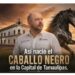Así nació el ‘Caballo Negro’ en la Capital de Tamaulipas